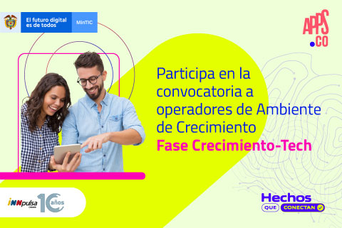 Participa en la convocatoria a operadores de Ambiente de Crecimiento Fase Crecimiento-Tech