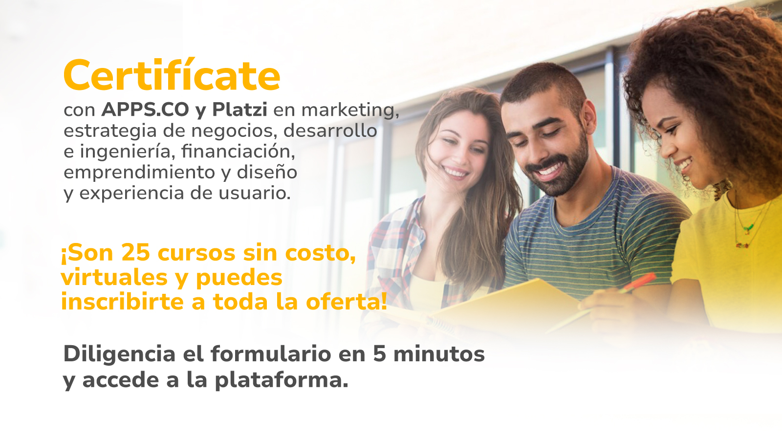 Certifícate con Apps.co y Platzi - 25 cursos virtuales sin costo. ¡Diligencia el formulario a continuación!